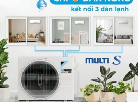 Giải pháp điều hòa đa kết nối Daikin Multi S: CHỈ 1 DÀN NÓNG KẾT NỐI ĐẾN 3 DÀN LẠNH