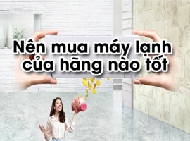 Thương hiệu máy lạnh nào tốt nhất năm 2020