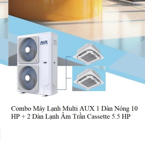 Combo máy lạnh multi Aux 1 dàn nóng 10 Hp + 2 dàn lạnh âm trần 5.5 Hp